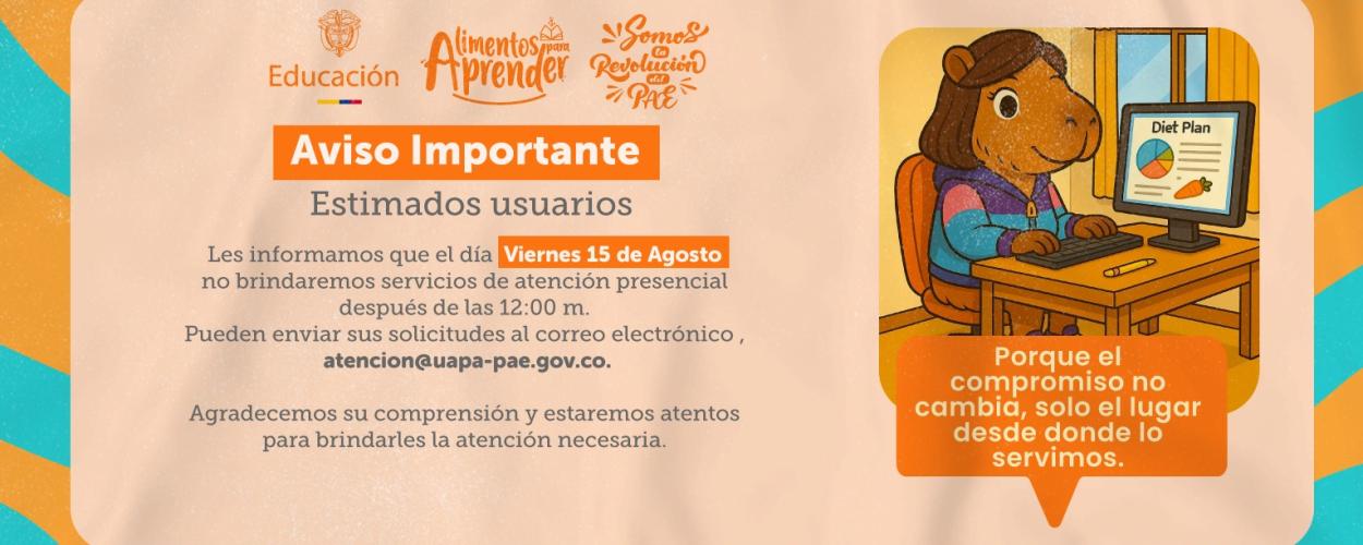 El viernes 15 de Agosto solo tenemos atención presencial hasta las 12 del día